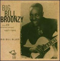 Big Bill Blues: His 23 Greatest Hit Songs 1927-1942 von Big Bill Broonzy