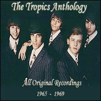 Tropics Anthology 1965-1969 von The Tropics