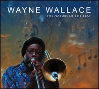 Nature of the Beat von Wayne Wallace