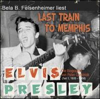 Last Train to Memphis: Die Elvis Presley Biographie von Peter Guralnick, Teil 1 von Bela B. Felsenheimer