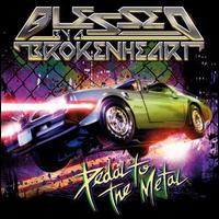 Pedal to the Metal von Blessed by a Broken Heart