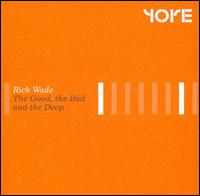 Good, the Bad and the Deep von Rick Wade