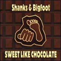 Sweet Like Chocolate von Shanks & Bigfoot