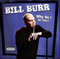 Why Do I Do This? von Bill Burr