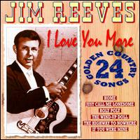 I Love You More: 24 Golden Country Songs von Jim Reeves