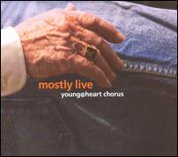 Mostly Live von Young @ Heart Chorus