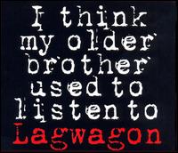 I Think My Older Brother Used to Listen to Lagwagon von Lagwagon