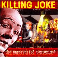 Unperverted Pantomine? von Killing Joke