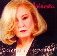 Boleros en Espanhol von Waleska