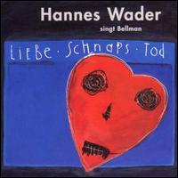 Liebe, Schnaps, Tod - Hannes Wader Singt Bellman von Hannes Wader