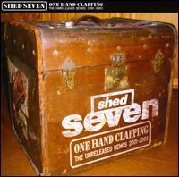 One Hand Clapping: The Unreleased Demos 2001-2003 von Shed Seven