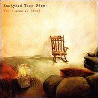 Places We Lived von Backyard Tire Fire