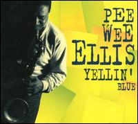 Yellin' Blue von Pee Wee Ellis