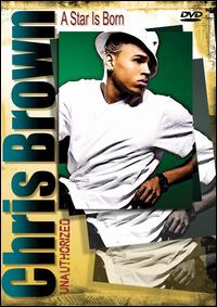 Star Is Born: Unauthorized von Chris Brown