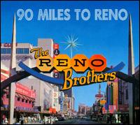 90 Miles to Reno von Reno Brothers