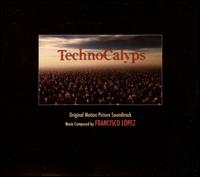 TechnoCalyps [Original Motion Picture Soundtrack] von Francisco López
