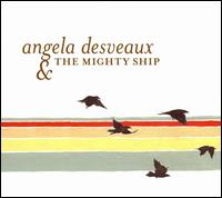 Angela Desveaux & the Mighty Ship von Angela Desveaux