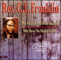 Foolish and Wise Builder/Why Have Mighty Fallen von Rev. C.L. Franklin