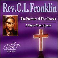 Eternity of the Church/A Bigot Meets Jesus von Rev. C.L. Franklin