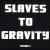 Promo 1 von Slaves to Gravity