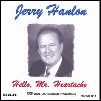 Hello Mr. Heartache von Jerry Hanlon