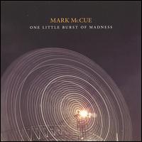 One Little Burst of Madness von Mark McCue