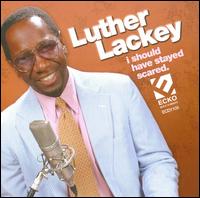 I Should Have Stayed Scared von Luther Lackey
