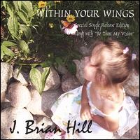 Within Your Wings von J. Brian Hill