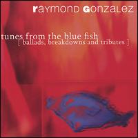 Tunes from the Blue Fish von Raymond Gonzalez