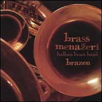 Brazen von Brass Menazeri Balkan Brass Band