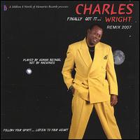 Finally Got It Wright Remix 2007 von Charles Wright