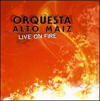 Live on Fire von Orquesta Alto Maiz