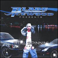 Still Spinnin von Blade Icewood
