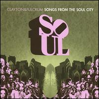 Songs from the Soul City von Clayton & Fulcrum