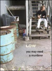 You May Need a Murderer von Low