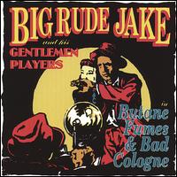 Butane Fumes and Bad Cologne von Big Rude Jake
