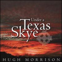 Under a Texas Skye von Hugh Morrison