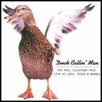 Paul Tillotson Trio Duck Callin' Man von Paul Tillotson