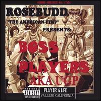 Rosebudd the American Pimp Presents: Boss Players aka Ugp von D-Shot