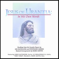 Jesus of Urantia: In His Own Words von Jim Cleveland