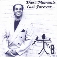 These Moments Last Forever von Terry B.