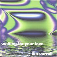 Waiting for Your Love von Tim Carroll