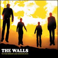 To the Bright and Shining Sun von The Walls