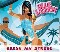 Break My Stride [Maxi Single] von Blue Lagoon
