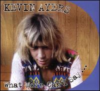 What More Can I Say... von Kevin Ayers