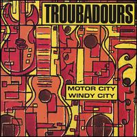 Motor City/Windy City von Troubadors