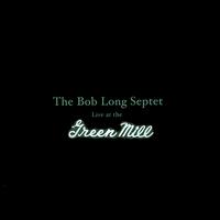 Live at the Green Mill von Bob Long