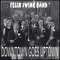 Downtown Goes Uptown von Felix Swing Band