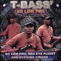 So Low, Pro von T-Bass
