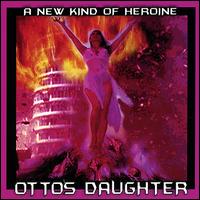 New Kind of Heroine von Otto's Daughter